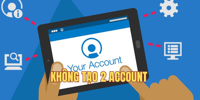 Không tạo 2 account khi giải trí