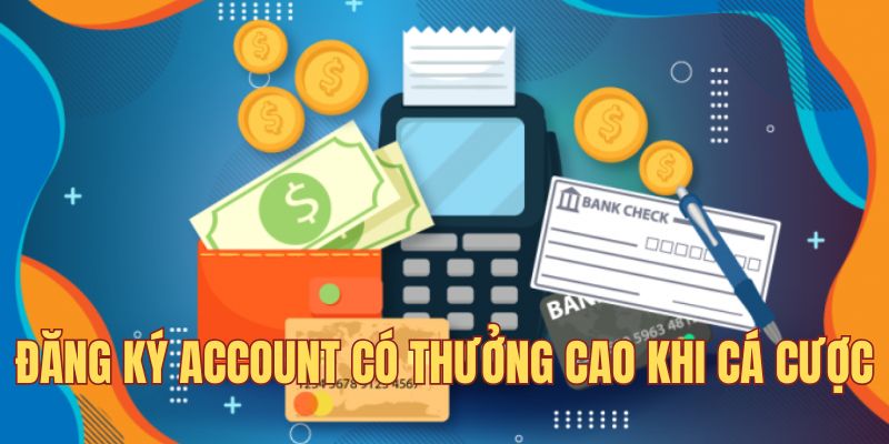 Đăng ký cá cược có thưởng cao