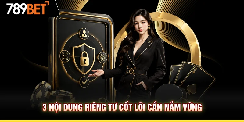 3 nội dung riêng tư cốt lõi cần nắm vững