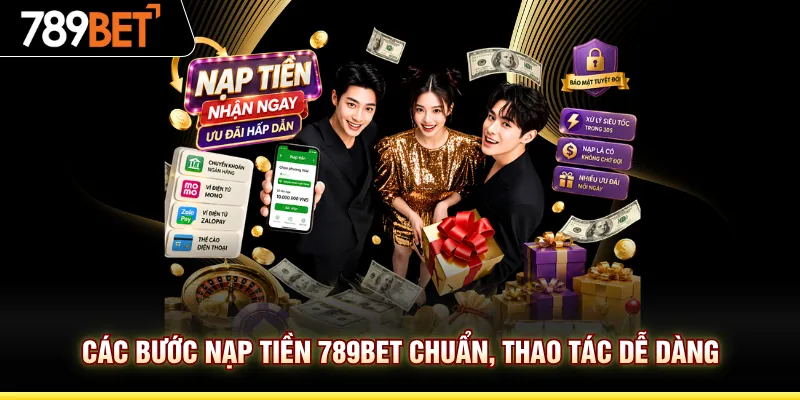 Các bước nạp tiền 789BET chuẩn, thao tác dễ dàng