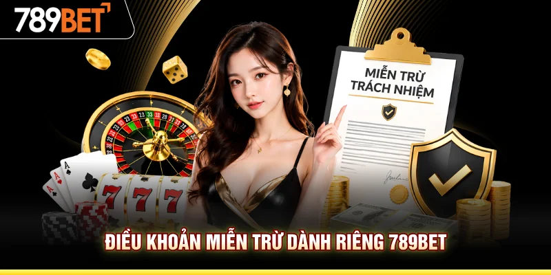 Điều khoản miễn trừ dành riêng 789BET