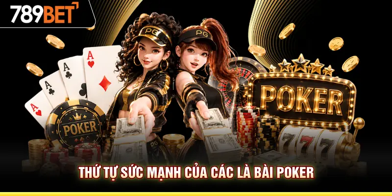 Thứ tự sức mạnh của các lá Poker